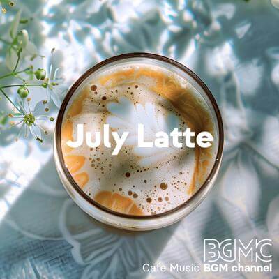 July Latte By Cafe Music BGM channel_400.jpg