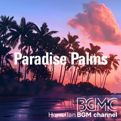 Paradise Palms By Hawaiian BGM channel_400.jpg
