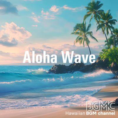 Aloha Wave By Hawaiian BGM channel_400.jpg