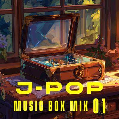 J-POP Music Box Mix 01 By BGMC Station Original_400.jpg