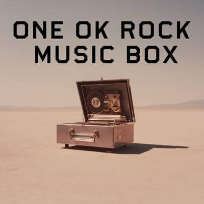 ONE OK ROCK Music Box By BGMC Station Original_400.jpg