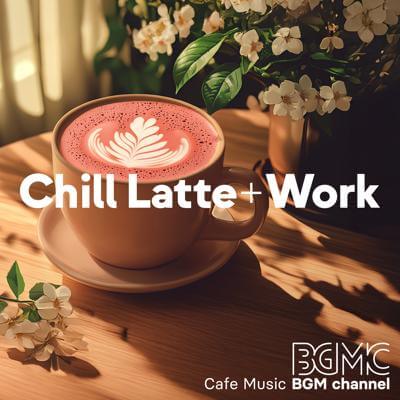 Chill Latte + Work By Cafe Music BGM channel_400.jpg