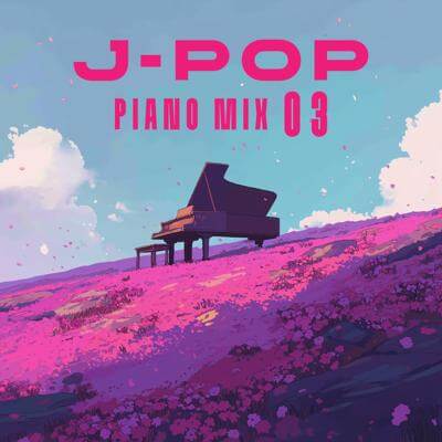 J-POP Piano Mix 03 By BGMC Station Original_400.jpg