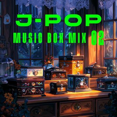 J-POP Music Box Mix 02 By BGMC Station Original_400.jpg