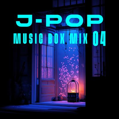 J-POP Music Box Mix 04 By BGMC Station Original_400.jpg