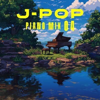 J-POP Piano Mix 04 By BGMC Station Original_400.jpg