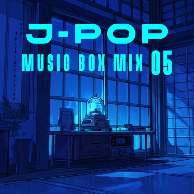 J-POP Music Box Mix 05 By BGMC Station Original_400.jpg