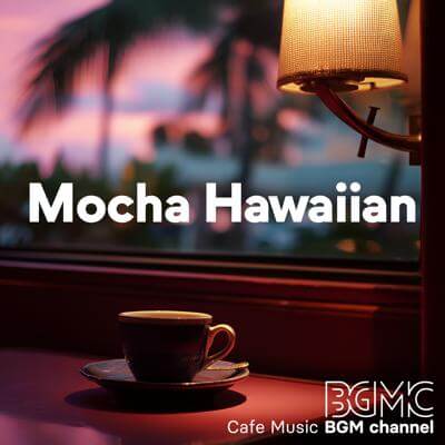 Mocha Hawaiian By Cafe Music BGM channel_400.jpg