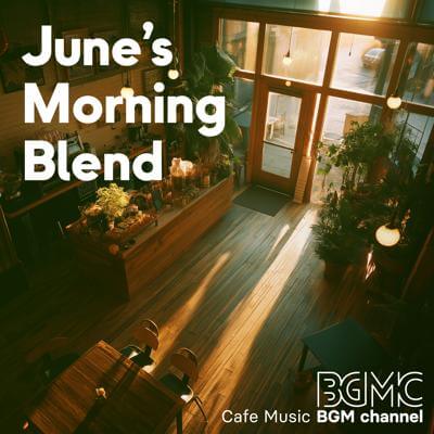 June’s Morning Blend By Cafe Music BGM channel_400.jpg