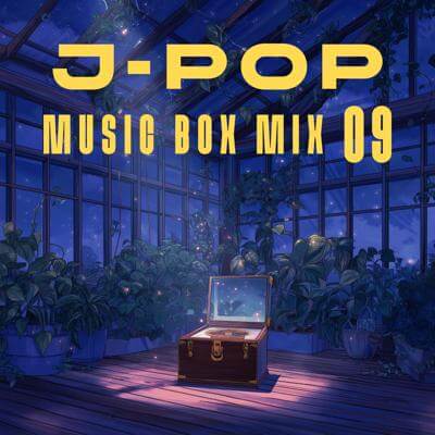 J-POP Music Box Mix 09 By BGMC Station Original_400.jpg