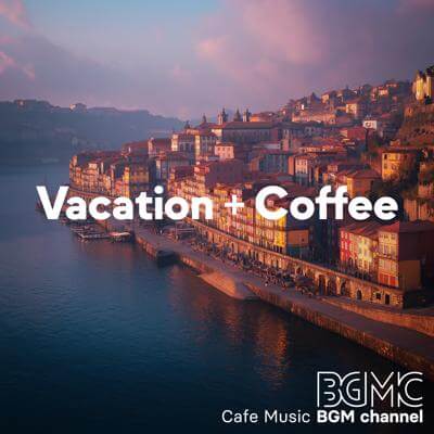 Vacation + Coffee By Cafe Music BGM channel_400.jpg