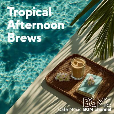 Tropical Afternoon Brews By Cafe Music BGM channel_400.jpg