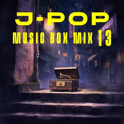J-POP Music Box Mix 13 By BGMC Station Original_400.jpg