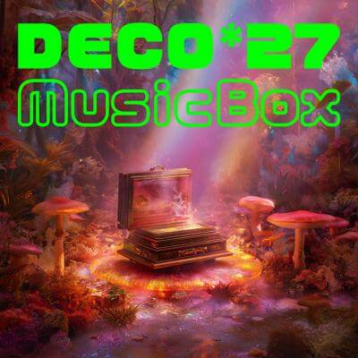 DECO*27 Music Box By BGMC Station Original_400.jpg