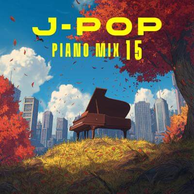 J-POP Piano Mix 15 By BGMC Station Original_400.jpg