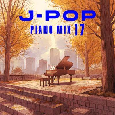J-POP Piano Mix 17 By BGMC Station Original_400.jpg