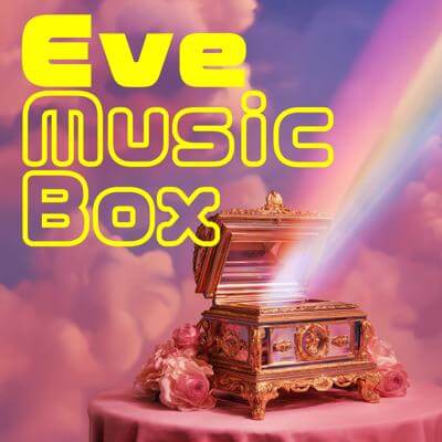 Eve Music Box By BGMC Station Original_400.jpg
