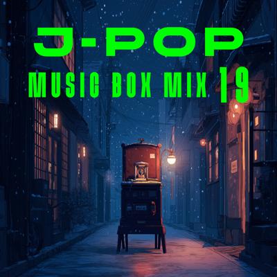 J-POP Music Box Mix 19 By BGMC Station Original_400.jpg