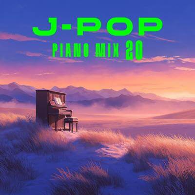 J-POP Piano Mix 20 By BGMC Station Original_400.jpg