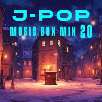 J-POP Music Box Mix 20 By BGMC Station Original_400.jpg