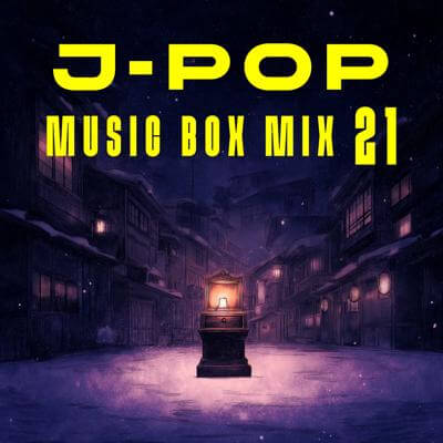 J-POP Music Box Mix 21 By BGMC Station Original_400.jpg