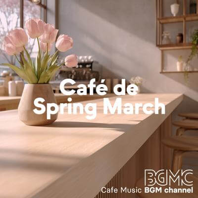 Café de Spring March By Cafe Music BGM channel_400.jpg